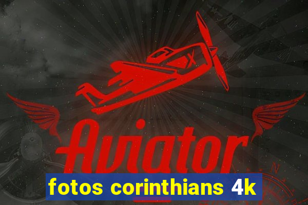 fotos corinthians 4k